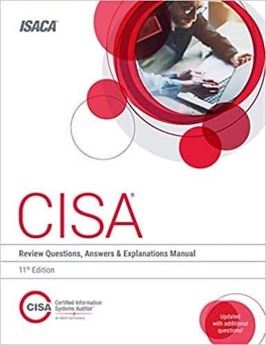 CISA Review Questions, Answers, and Explanations Manual, 11th Edition