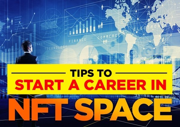 Top Tips to Start a Career in NFT Space