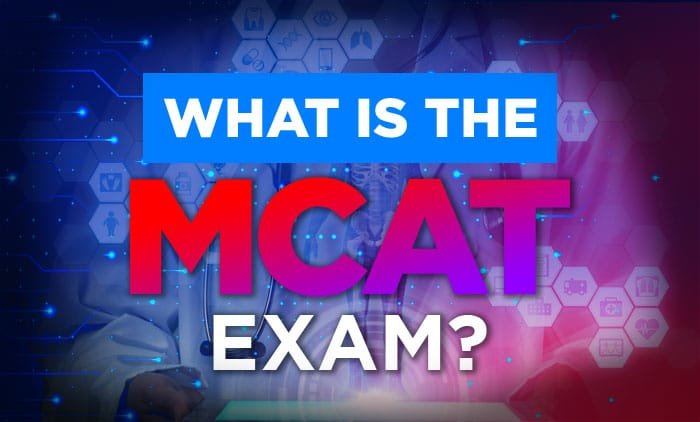 What Is the MCAT Exam?