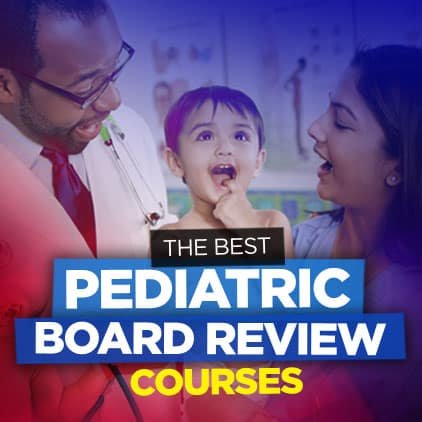 Best Pediatric Board Review Courses