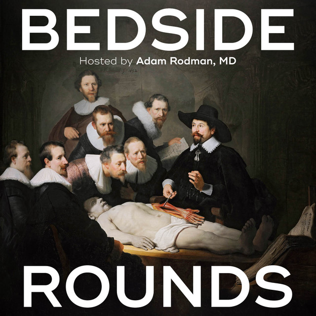 Bedside Rounds podcast uses storytelling to explore the fascinating aspects of clinical medicine