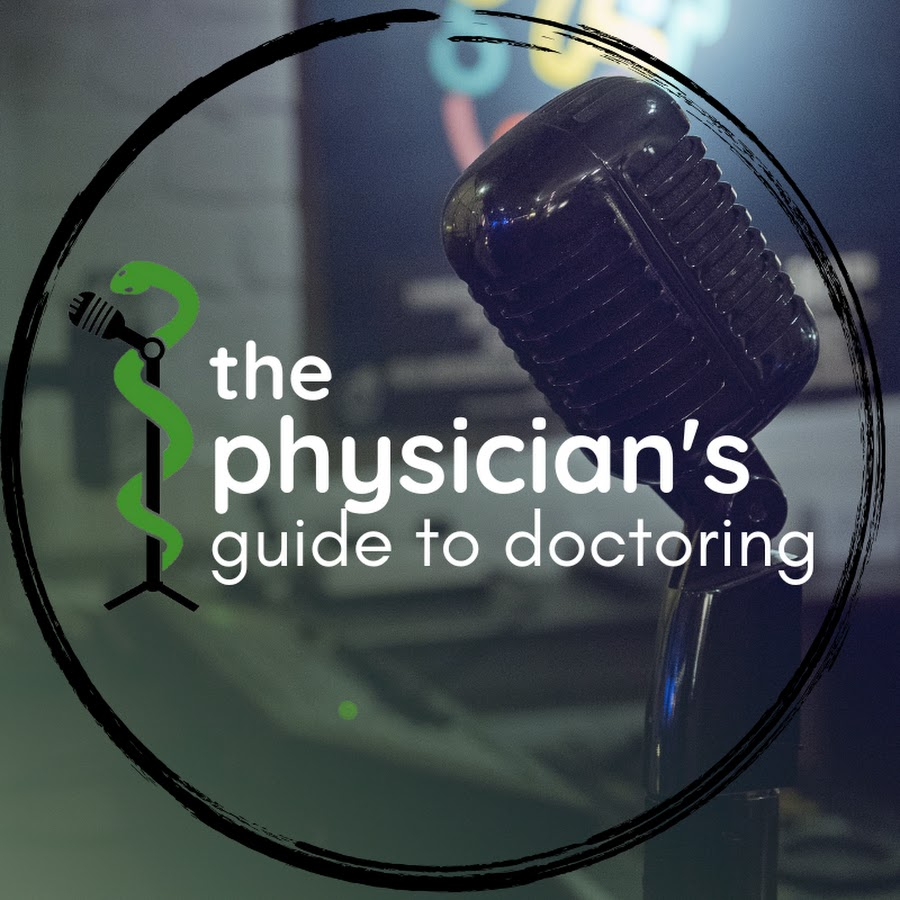  Physician's Guide to Doctoring Podcast