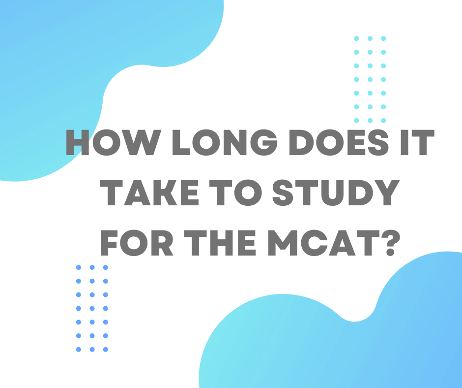 How Long Does It Take to Study for the MCAT?