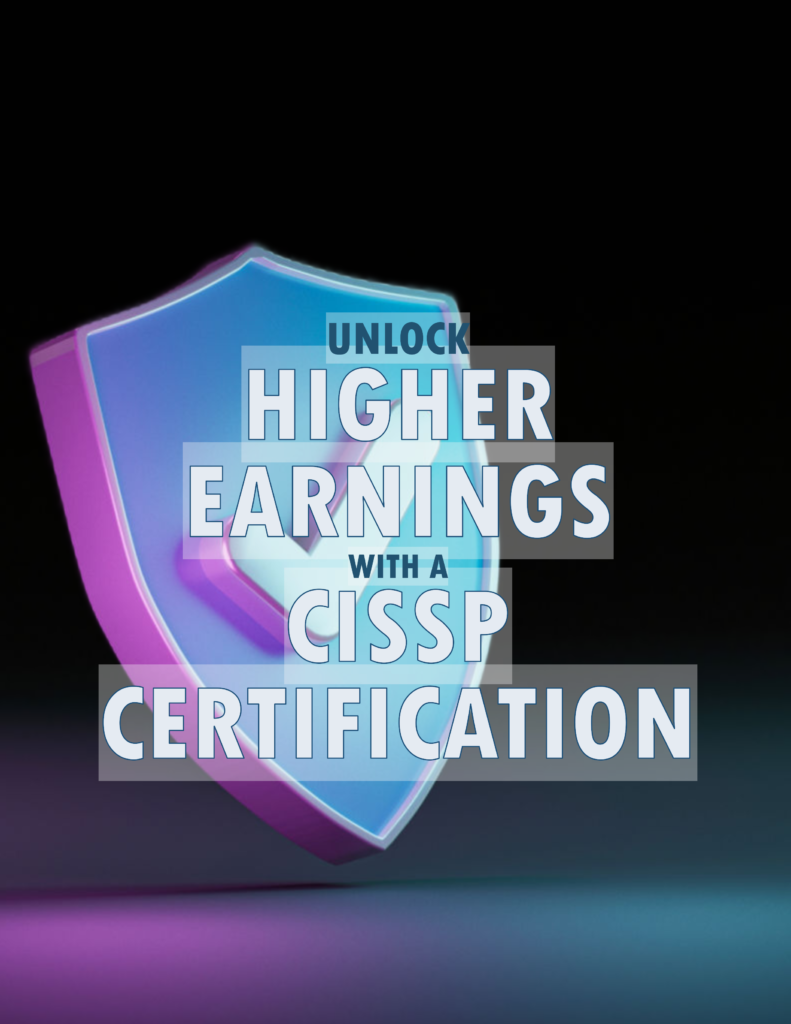 Unlock Higher Earnings with a CISSP Certification